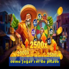 como jogar rei do pitaco